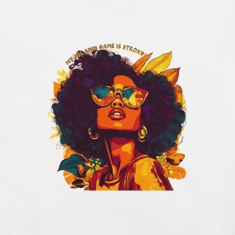 My Melanin Game Is Strong – Empowerment Tee